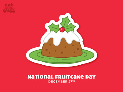 National Fruitcake Day - December 27 christmas christmas pudding dessert figgy pudding fruitcake fun facts holly