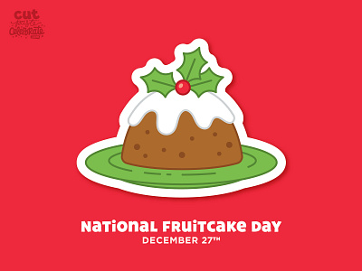 National Fruitcake Day - December 27