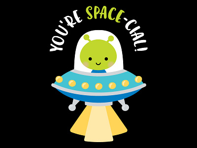 You're SPACE-cial! alien character design cute cute illustration doodlebug kawaii pun punny spaceship ufo