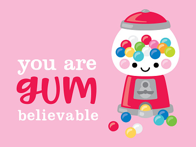 You are GUM-believable bubblegum bubblegummachine doodlebug gum icon illustration kawaii pun punny puns vending machine
