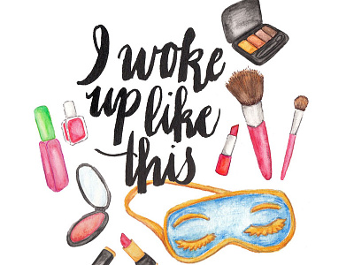 I Woke Up Like This Illustration graphic design illustration watercolour