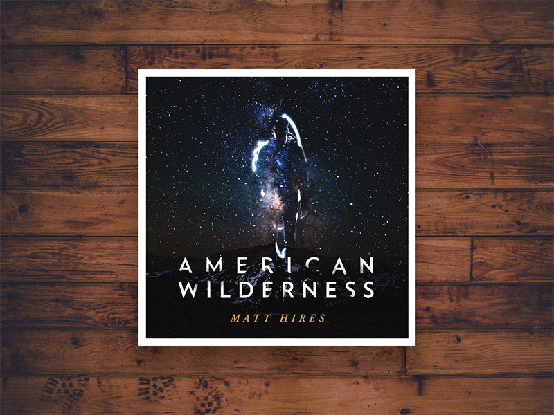 Matt Hires - American Wilderness album american art astrophotography cd design digipack long exposure matt hires packaging record