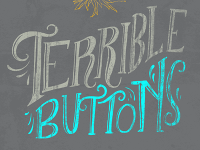 Terrible Buttons band hand lettering spokane typography