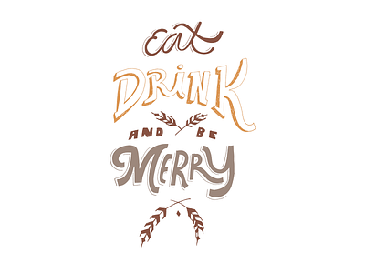 Eat, Drink and be Merry!