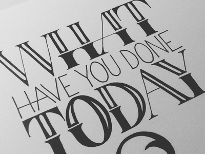 What have you done today? alphabet calligraphy drawn font handlettering juju lettering micron quote type typography