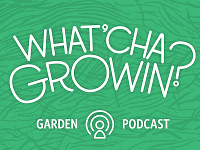 What’cha Growin lettering podcast
