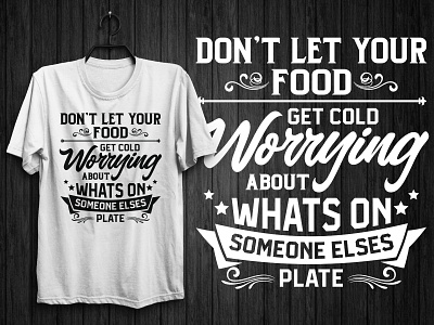 Don't Let Your Food Get Cold Typography T-Shirt Design