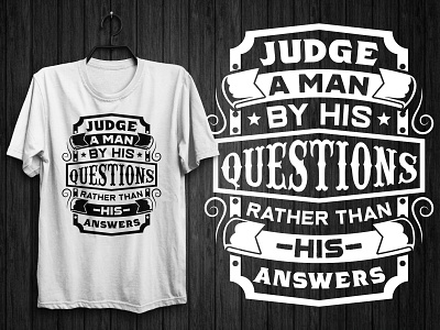 Judge a Man By His Questions Typography T-Shirt Design bulk tshirt design modern typography t shirt design tshirt tshirt design tshirt mockup tshirts typography typography design typography tshirt