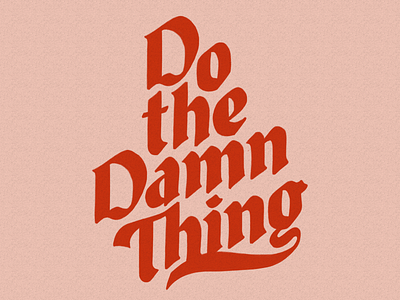Do the Damn Thing 100dayproject 36daysoftype cleveland design goodtype hand lettering illustration lettering type typography