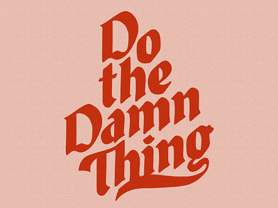 Do the Damn Thing