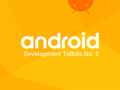 Another Hero Image: 4 - Android Development Tidbits No 5