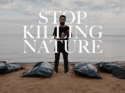Stop Killing Nature advertising campaign creative crime design ecology nature