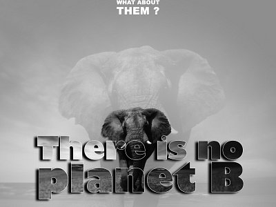 What about them ? There is no Planet B ! behance creative design digital art elephant forest graphic design jungle photoshop planet b poster poster design redbubble save earth save forest save life there is no planet b wild life