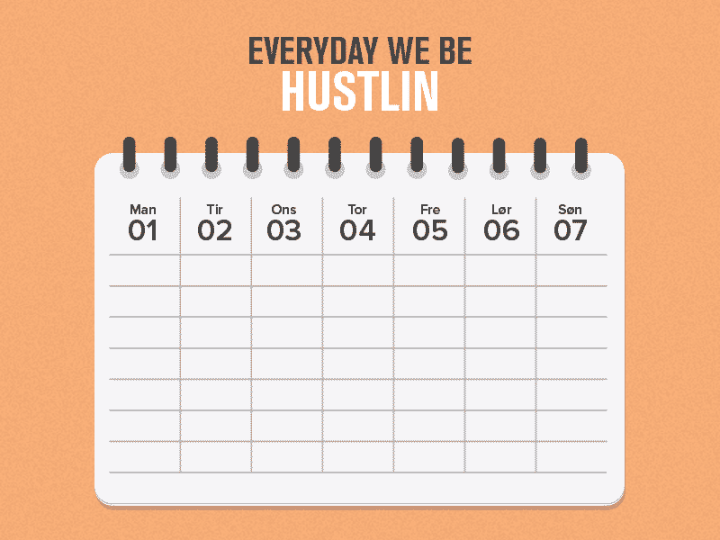 Everyday we be hustlin