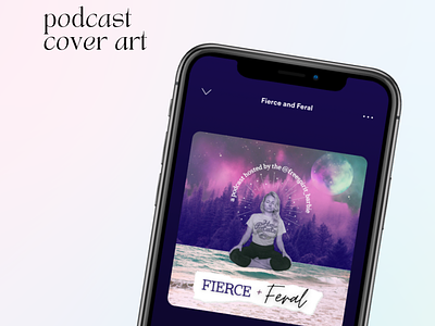 Fierce & Feral Podcast Artwork album artwork brand design brand identity brand visuals branding collage cover art fitness coach instagram podcast podcast artwork social media social media management soloprenuer spiritual spiritual branding spotify