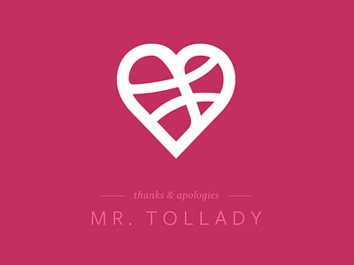 Thanks, Mr. Tollady apologies dribbble heart thankyou welcome