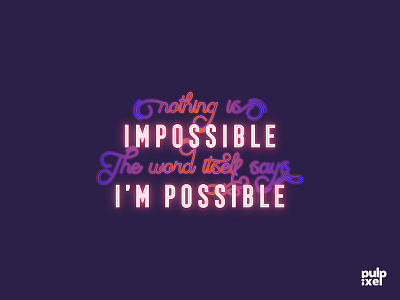 Nothing Is Impossible The Word Itself Says I'm Possible lettering lettering art neon quote design quoteoftheday typography typography art typography design word