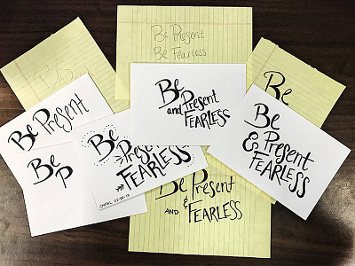 Be Present & Fearless experimentation fearless hand drawn iteration practice present sketch typography