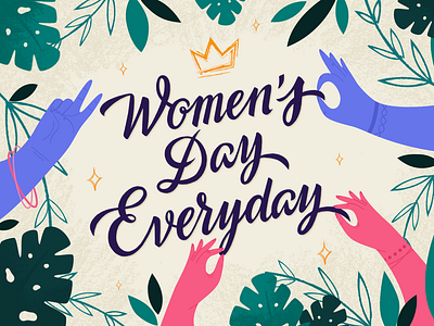 Women’s Day Everyday🌺 flowers four plus fourplus girl power hands illustration lettering plants womans day