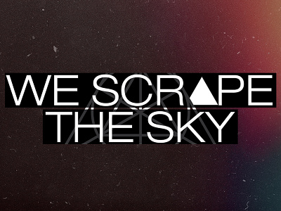 WE SCRAPE THE SKY