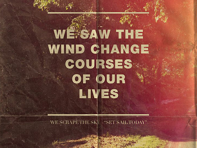 we saw the wind change courses of our lives