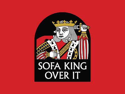 "Sofa King Over It" 2020 trend badge covid19 design flat illustration king king of hearts quarantine retro stay home vector