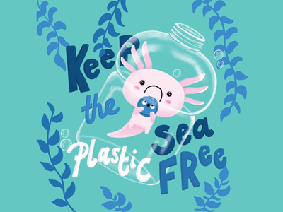 Keep the Sea Plastic Free animal axolotl bottle environment illustration ocean plastic procreate typography