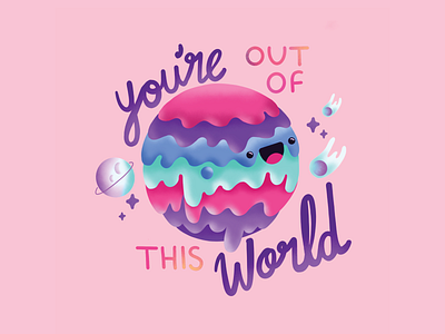 You're out of this world blue character cute design drip eyes illustration love moon paint pink placard planet purple space typography valentines vector world