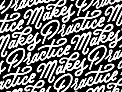 Practice Makes Practice handlettering lettering script type typography