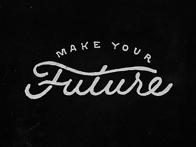 Make Your Future handlettering lettering script type typography