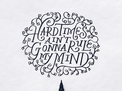 Hard Times Ain't Gonna Rule My Mind calligraphy hand lettering lettering music quote typography