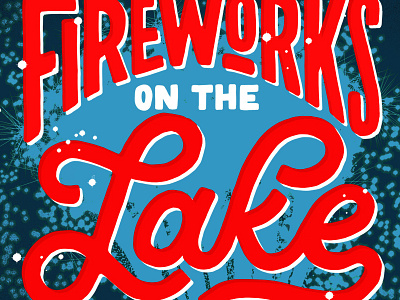 Fireworks on the Lake handlettering ipad lettering poster procreate script type typography