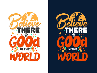 Believe there is good in the world typography motivational quote saying