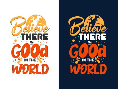 Believe there is good in the world typography motivational quote