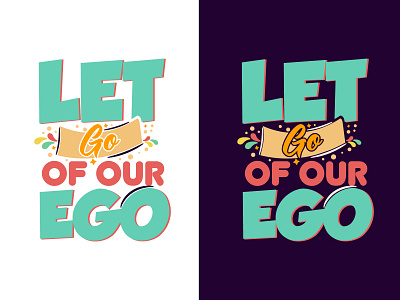 Let go of our ego typography motivational quotes design saying