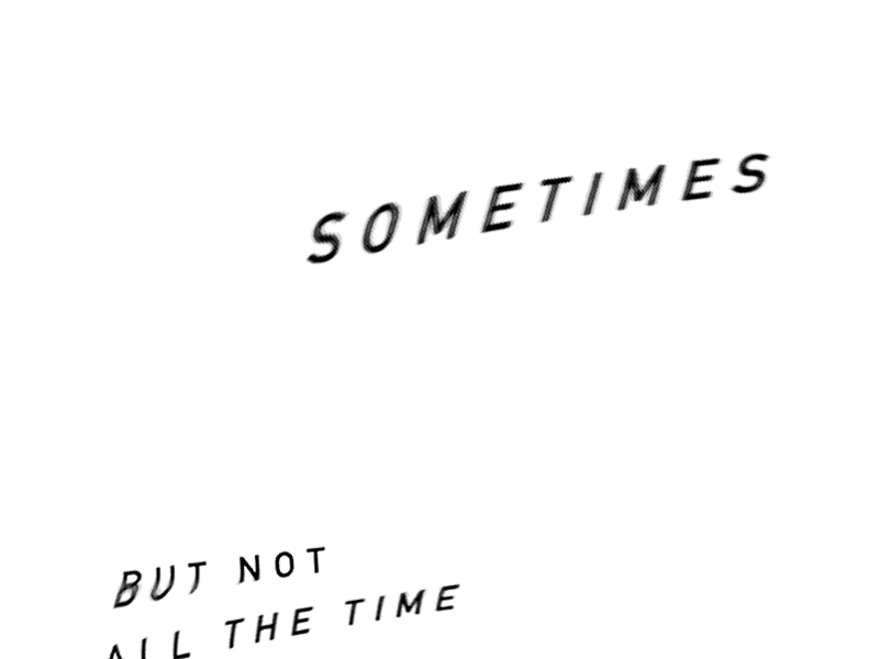 Sometimes by Matthew Lloyd Listor on Dribbble