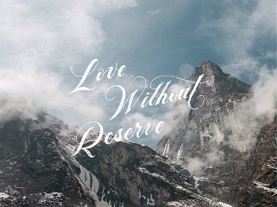 Love Without Reserve hand layout lettering type typography