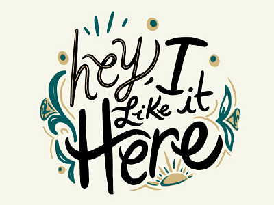 I Like It Here! design handlettering happy here lettering positivity procreate typography
