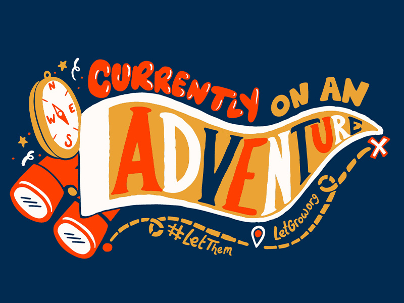 Currently On An Adventure nonprofit childrens illustration letthem letgrow explore play adventure digital typography procreate handlettering lettering type design illustration