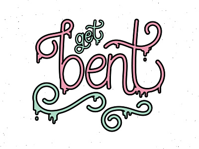 Get Bent bart simpson bort drip drippy green handlettering lettering pink script simpsons typography vancouver