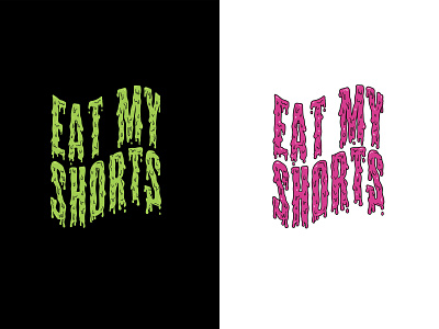 Eat My Shorts acid cartoon custom type drip green lettering neon pink psychedelic simpsons slime trippy typography typography art vancouver