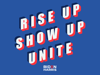 Rise Up, Show Up, Unite 2020 biden dumptrump election graphic design harris riseupshowupunite typography vote