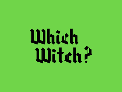 Which Witch? blackletter calligraphy graphic design halloween october typography which witch witchcraft witches