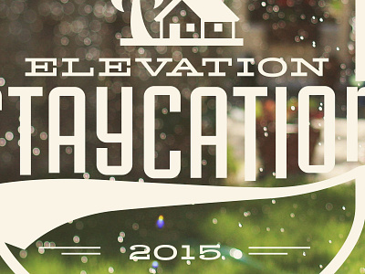 Staycation elevation church staycation summer