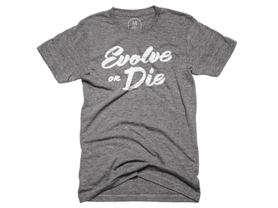 Evolve or Die brush bureau cotton design evolve lettering script t shirt