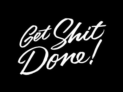 Get Shit Done brush brush script lettering script type typography