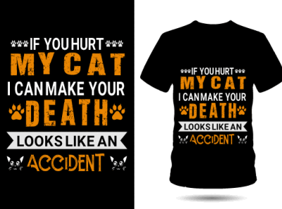 If you hurt my cat i can make your death looks like an accident branding design graphic design illustration nice simple t shirt typography