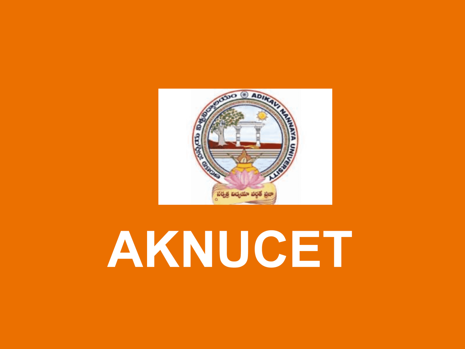 Adikavi Nannaya University Common Entrance Test (AKNUCET) by Ajit Chegg Adikavi Nannaya University Common Entrance Test (AKNUCET) by Ajit Chegg