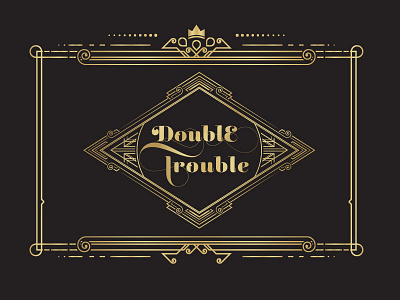 Double Trouble art deco gold lettering luxury