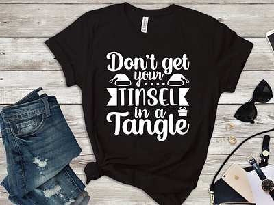 Don't get your tinsel in a tangle svg T-Shirt design